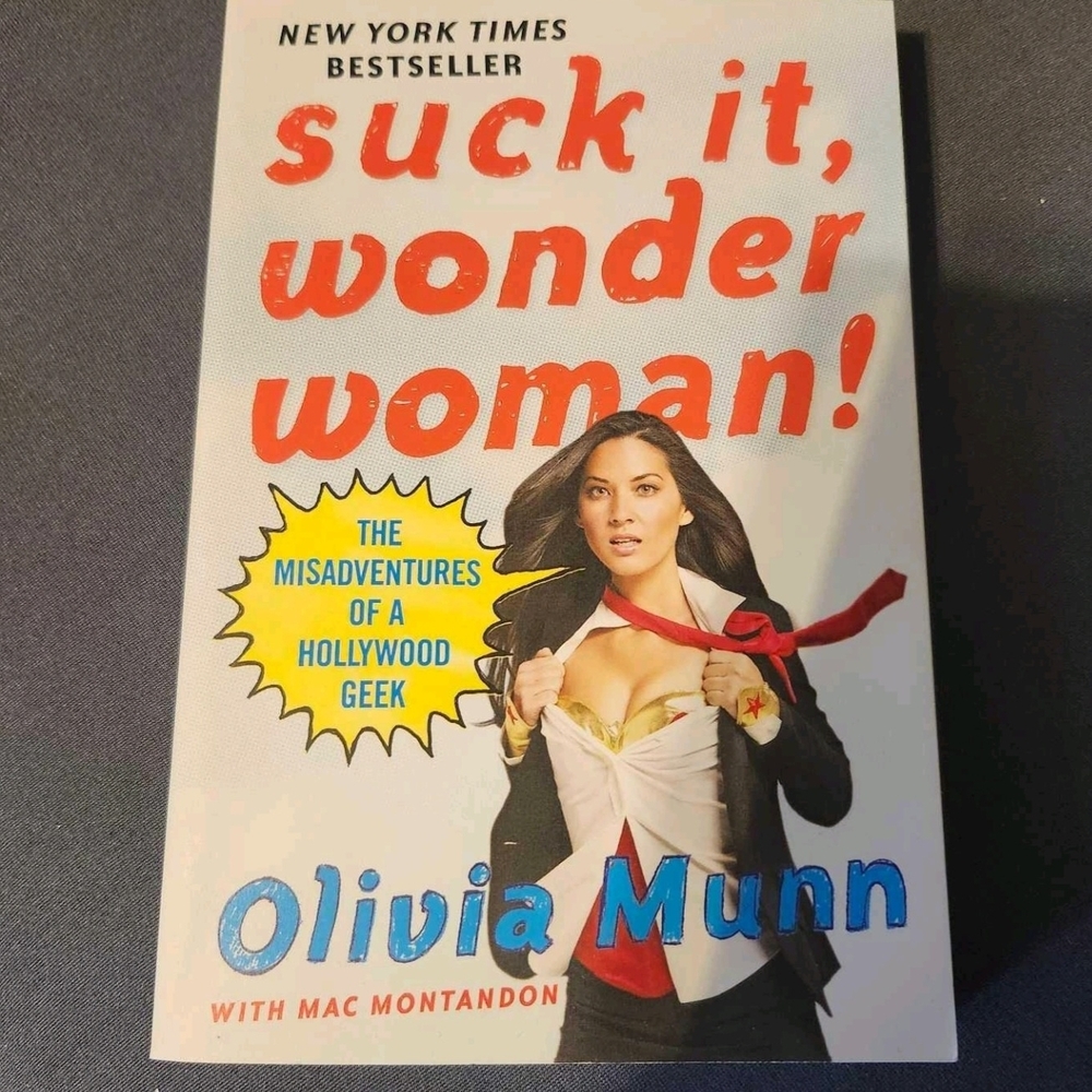 Suck It, Wonder Woman! The Misadventures Of A Hollywood Geek by Olivia Munn